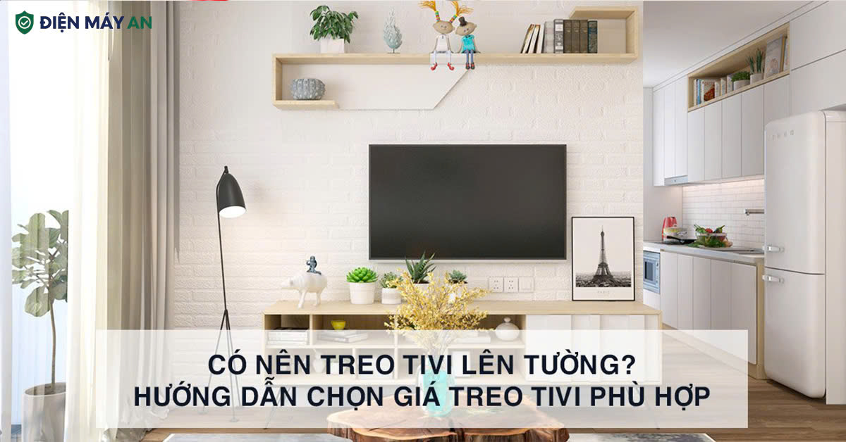 Có Nên Treo Tivi Lên Tường? Hướng Dẫn Chọn Giá Treo Tivi Phù Hợp